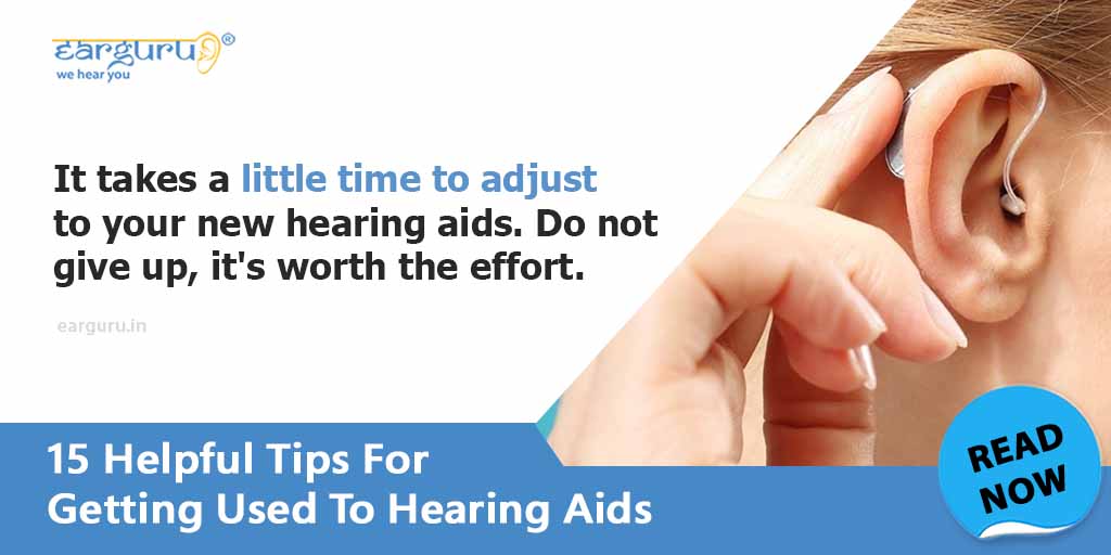 Getting used to hearing aids is easy if you follow these tips