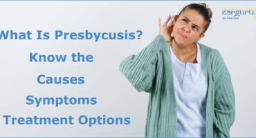 What Is Presbycusis? Know The Causes, Symptoms, and Treatment
