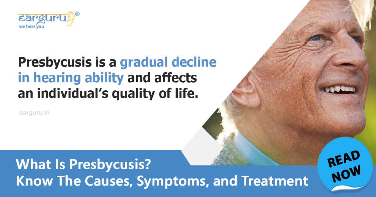Presbycusis causes, symptoms and treatment options